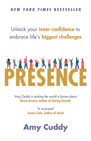 Presence : Bringing Your Boldest Self to Your Biggest Challenges - Amy Cuddy