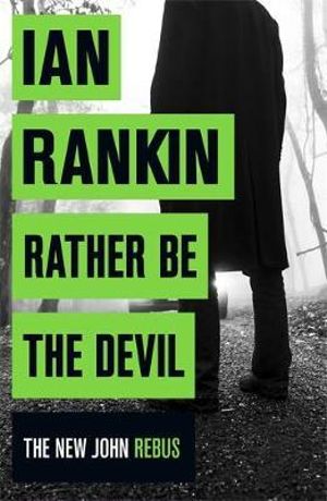 Rather Be The Devil  The New John Rebus : The superb Rebus No.1 bestseller (Inspector Rebus 21) - Ian RANKIN