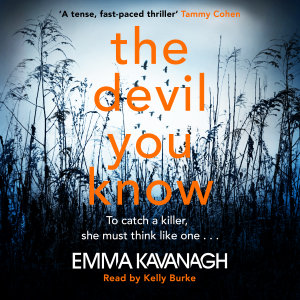 The Devil You Know : To catch a killer, she must think like one - Emma Kavanagh
