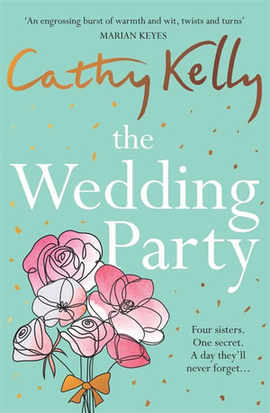 The Wedding Party : The unmissable summer read from The Number One Irish Bestseller! - Cathy Kelly