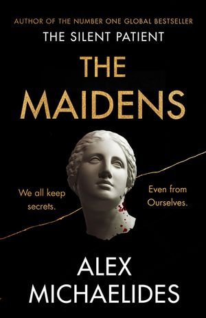 The Maidens : The Dark Academia Thriller from the author of TikTok sensation The Silent Patient - Alex Michaelides