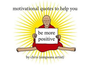 Motivational Quotes to Help You Be More Positive by Chris (Simpsons ...