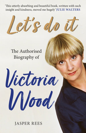 Let's Do It : The Authorised Biography of Victoria Wood - Jasper Rees