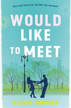 Would Like to Meet : The hilarious, London-set, enemies to lovers romcom - Rachel Winters