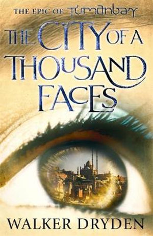 The City of a Thousand Faces : A sweeping historical fantasy saga based on the hit podcast Tumanbay - Walker Dryden