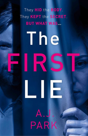 The First Lie : An addictive psychological thriller with a shocking twist - A. J. Park