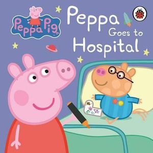 Peppa Goes to Hospital : Peppa Pig : My First Storybook - Ladybird