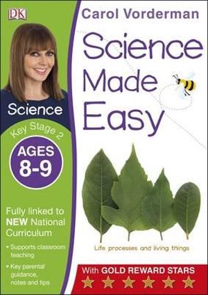 Science Made Easy Ages 8-9 Key Stage 2 : Carol Vorderman's Science Made Easy - Carol Vorderman