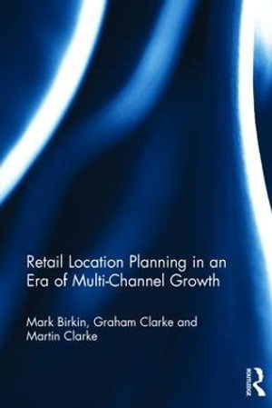 Retail Location Planning in an Era of Multi-Channel Growth - Mark Birkin