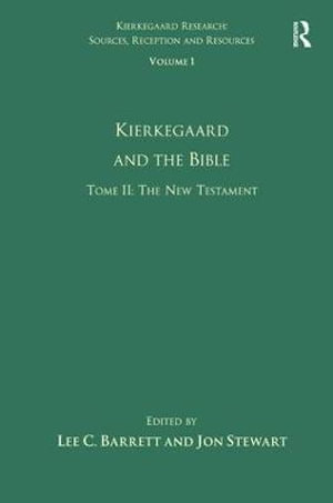 Volume 1, Tome II : Kierkegaard and the Bible - The New Testament - Lee C. Barrett