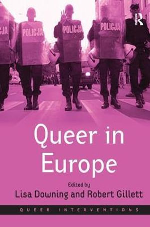 Queer in Europe : Contemporary Case Studies - Robert Gillett