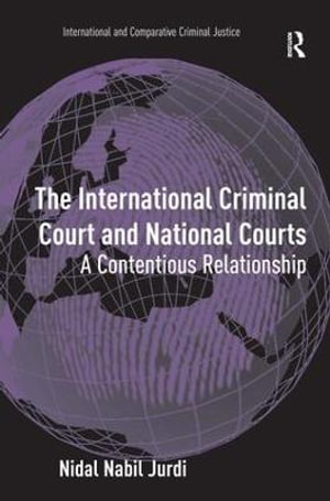 The International Criminal Court and National Courts : A Contentious Relationship - Nidal Nabil Jurdi