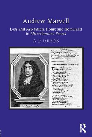 Andrew Marvell : Loss and aspiration, home and homeland in Miscellaneous Poems - A. D. Cousins