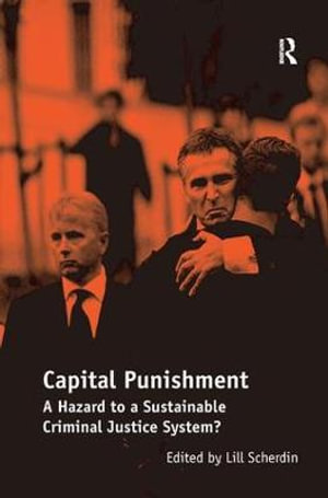 Capital Punishment : A Hazard to a Sustainable Criminal Justice System? - Lill Scherdin