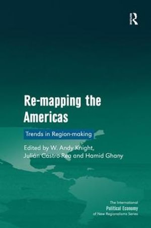 Re-mapping the Americas : Trends in Region-making - W. Andy Knight