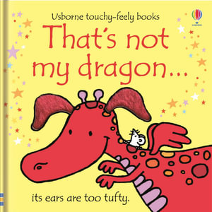 That's Not My Dragon : Usborne Touchy-Feely Baby Book - Fiona Watt