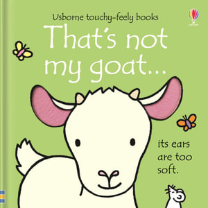 That's Not My Goat : Usborne Touchy-Feely Baby Book - Fiona Watt