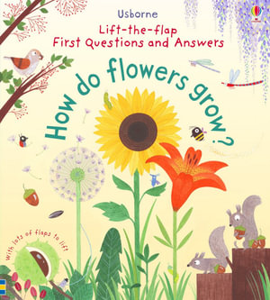 Lift-The-Flap First Questions and Answers How Do Flowers Grow? : First Questions and Answers - Katie Daynes