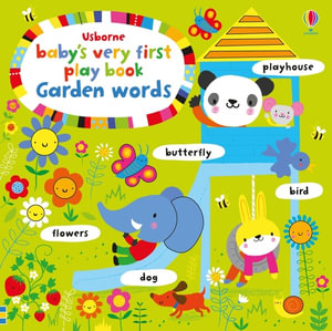 Baby's Very First Play Book Garden Words : Baby's Very First Books - Fiona Watt