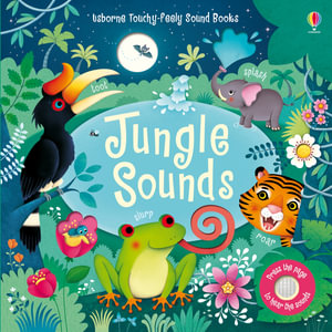 Usborne Touchy-Feely Sound Book: Jungle Sounds : Press the page to hear the sounds - Sam Taplin