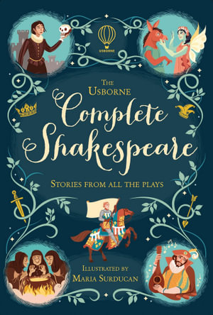 Complete Shakespeare : Stories form all the Plays - Anna Milbourne