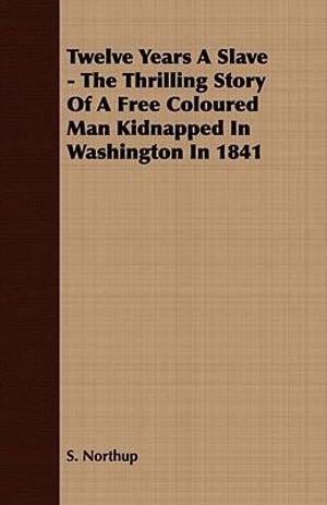 Twelve Years A Slave : With an Introductory Chapter by Frederick Douglass - Solomon Northup