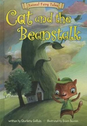 Cat and the Beanstalk : Animal Fairy Tales - Charlotte Guillain