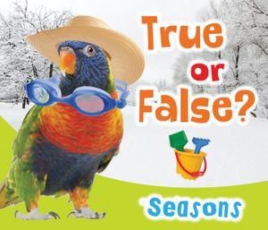 True or False? Seasons : True or False? - Daniel Nunn