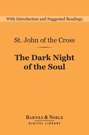 The Dark Night of the Soul (Barnes & Noble Digital Library) : Barnes & Noble Digital Library - St. John of the Cross