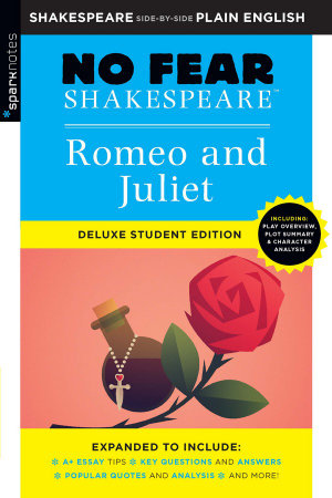 Romeo and Juliet: No Fear Shakespeare Deluxe Student Edition : Deluxe Student Edition - William Shakespeare