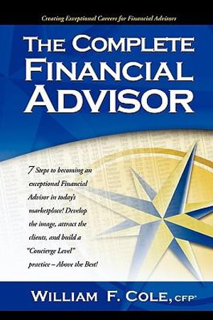 The Complete Financial Advisor - William F. Cole