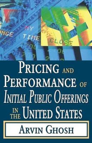 Pricing and Performance of Initial Public Offerings in the United States - Arvin Ghosh