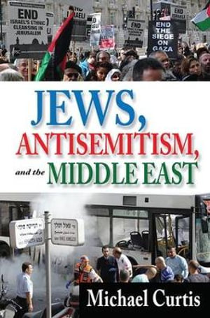 Jews, Antisemitism, and the Middle East - Michael Curtis