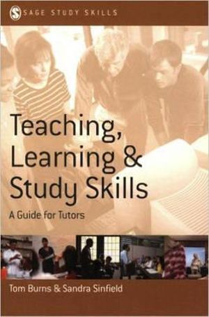 Teaching, Learning and Study Skills : A Guide for Tutors - Tom Burns