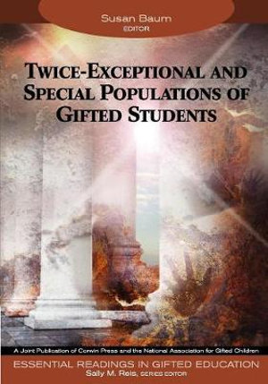 Twice-Exceptional and Special Populations of Gifted Students : Essential Readings in Gifted Education, 7 - Susan Marcia Baum