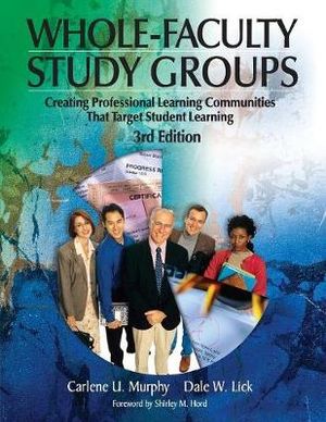 Whole-Faculty Study Groups : Creating Professional Learning Communities That Target Student Learning - Carlene U. Murphy