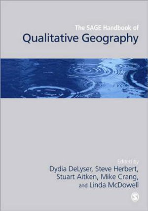 The SAGE Handbook of Qualitative Geography : Sage Handbooks - Dydia DeLyser