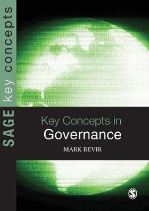 Key Concepts in Governance : SAGE Key Concepts series - Mark Bevir