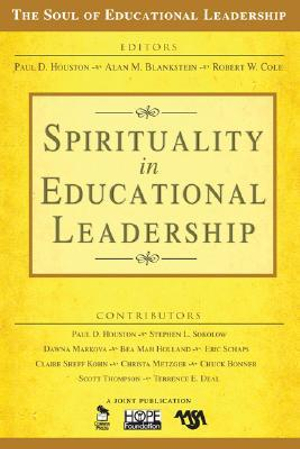 Spirituality in Educational Leadership : The Soul of Educational Leadership Series - Paul D. Houston