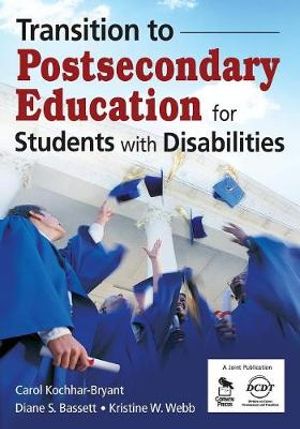 Transition to Postsecondary Education for Students With Disabilities - Carol A. Kochhar-Bryant