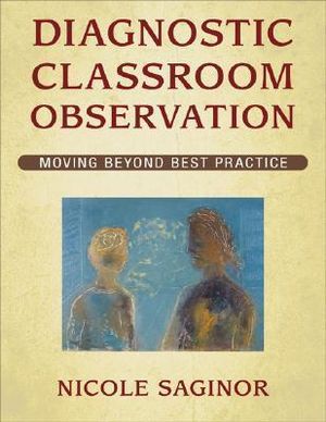 Diagnostic Classroom Observation : Moving Beyond Best Practice - Nicole Saginor