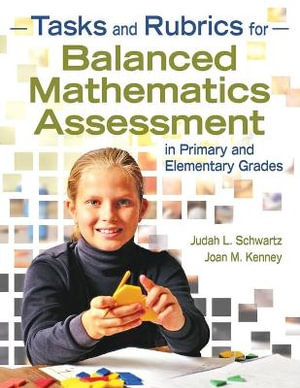 Tasks and Rubrics for Balanced Mathematics Assessment in Primary and Ele - Judah L. Schwartz