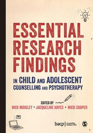 Essential Research Findings in Child and Adolescent Counselling and Psychotherapy - Nick Midgley