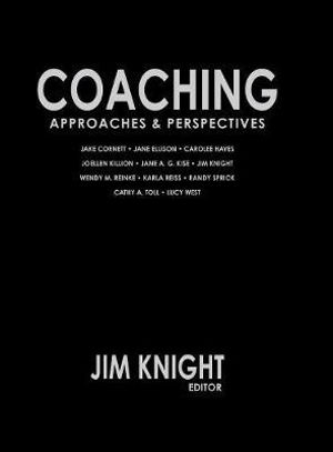 Coaching : Approaches and Perspectives - Jim Knight