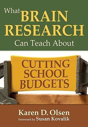 What Brain Research Can Teach about Cutting School Budgets - Karen D. Olsen