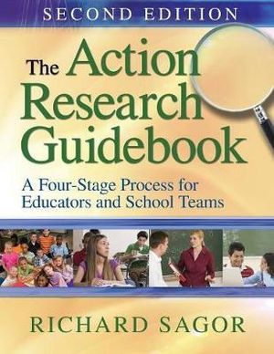 The Action Research Guidebook : A Four-Stage Process for Educators and School Teams - Richard D. Sagor