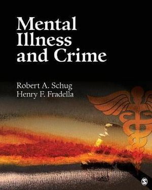 Mental Illness and Crime - Robert A. Schug