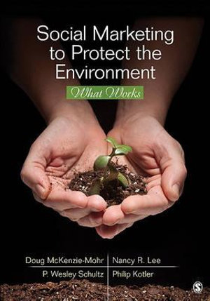 Social Marketing to Protect the Environment : What Works - Doug McKenzie-Mohr