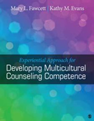 Experiential Approach for Developing Multicultural Counseling Competence : MULTICULTURAL ASPECTS OF COUNSELING SERIES - Mary L. Fawcett