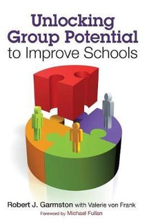 Unlocking Group Potential to Improve Schools - Robert John Garmston